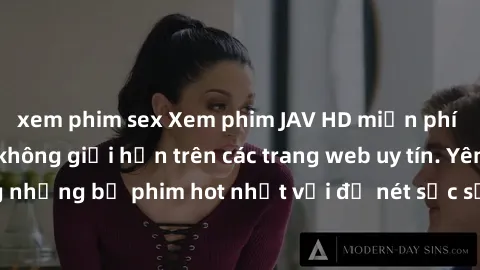 xem phim sex Xem phim JAV HD miễn phí chất lượng cao, không giới hạn trên các trang web uy tín. Yên tâm tận hưởng những bộ phim hot nhất với độ nét sắc sảo, đẹp mắt ngay tại nhà. Hãy trải nghiệm ngay!