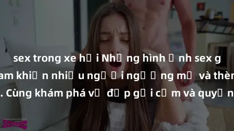 sex trong xe hơi Những hình ảnh sex gái sinh viên Việt Nam khiến nhiều người ngưỡng mộ và thèm khát. Cùng khám phá vẻ đẹp gợi cảm và quyến rũ của những cô gái trẻ này.