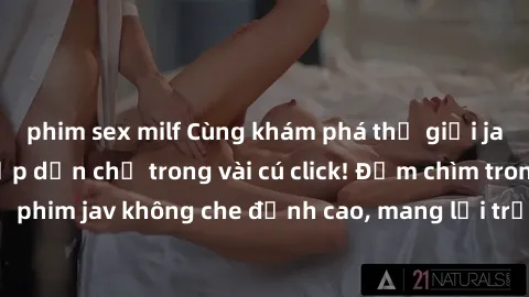 phim sex milf Cùng khám phá thế giới jav không che siêu hấp dẫn chỉ trong vài cú click! Đắm chìm trong những bộ phim jav không che đỉnh cao, mang lại trải nghiệm thú vị và đầy kích thích.
