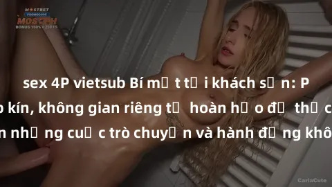 sex 4P vietsub Bí mật tại khách sạn: Phòng quay lén khép kín, không gian riêng tư hoàn hảo để thực hiện những cuộc trò chuyện và hành động không bị người khác phát hiện.