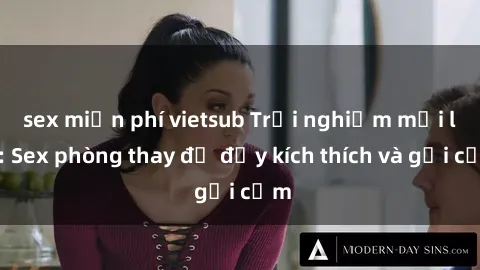sex miễn phí vietsub Trải nghiệm mới lạ: Sex phòng thay đồ đầy kích thích và gợi cảm