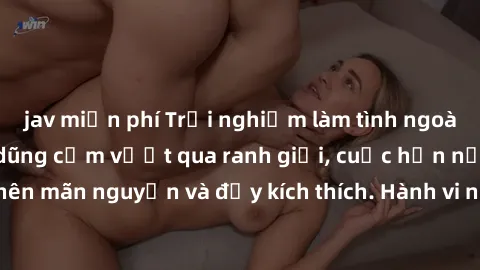 jav miễn phí Trải nghiệm làm tình ngoài đường: Khi lòng dũng cảm vượt qua ranh giới, cuộc hẹn nơi công cộng trở nên mãn nguyện và đầy kích thích. Hành vi nguy hiểm, nhưng cũng tạo nên cảm giác mới mẻ 