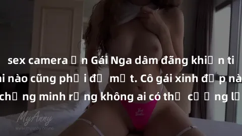 sex camera ẩn Gái Nga dâm đãng khiến tim bất cứ chàng trai nào cũng phải đỏ mặt. Cô gái xinh đẹp này đã chứng minh rằng không ai có thể cưỡng lại khi cô làm tình đắm say.
