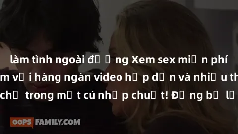 làm tình ngoài đường Xem sex miễn phí: Cùng trải nghiệm với hàng ngàn video hấp dẫn và nhiều thể loại đa dạng chỉ trong một cú nhấp chuột! Đừng bỏ lỡ cơ hội thưởng thức tuyệt vời này ngay hôm nay!