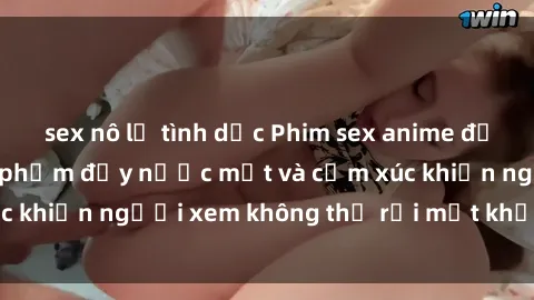 sex nô lệ tình dục Phim sex anime đỉnh cao: Những tác phẩm đầy nước mắt và cảm xúc khiến người xem không thể rời mắt khỏi màn hình